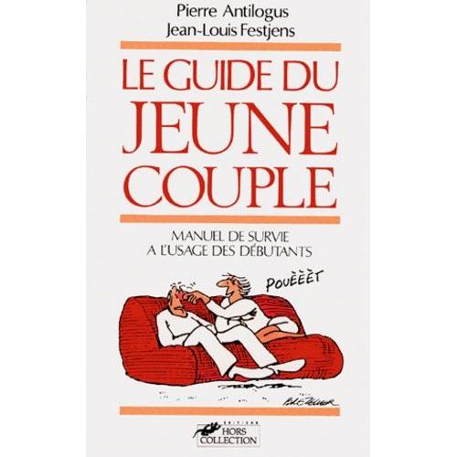 Le Guide Du Jeune Couple - Manuel De Survie À L'usage Des Débutants
