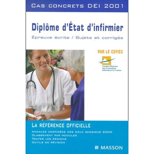 Diplôme D'etat D'infirmier - Cas Concrets Dei 2001, Epreuves Écrites, Sujets Et Corrigés