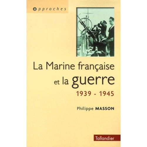 La Marine Française Et La Guerre 1939-1945