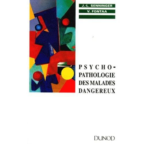 Psycho-Pathologie Des Malades Dangereux