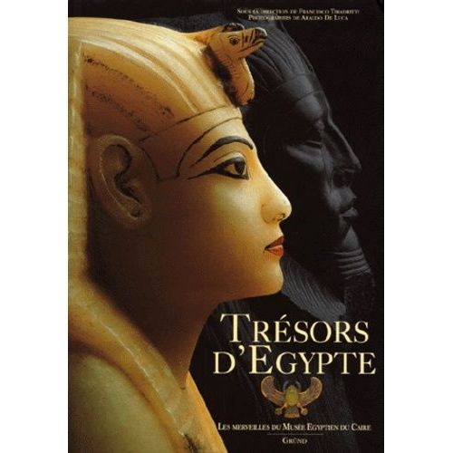 Tresors D'egypte - Les Merveilles Du Musée Égyptien Du Caire
