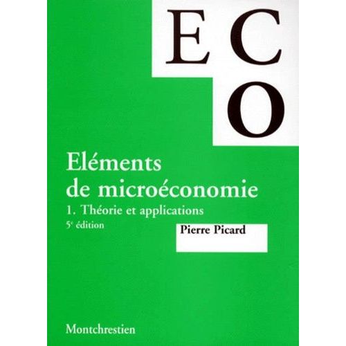Elements De Microeconomie - Tome 1, Théorie Et Applications, 5ème Édition