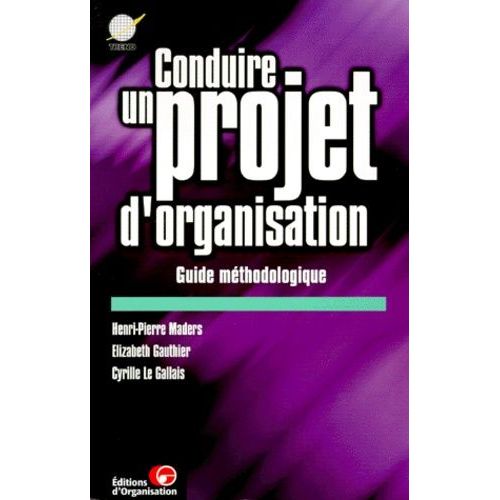 Conduire Un Projet D'organisation - Guide Méthodologique, 2ème Édition