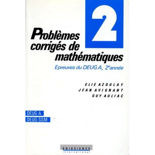 Problemes Corriges De Mathematiques - Tome 2, Epreuves Du Deug A, 2ème Année