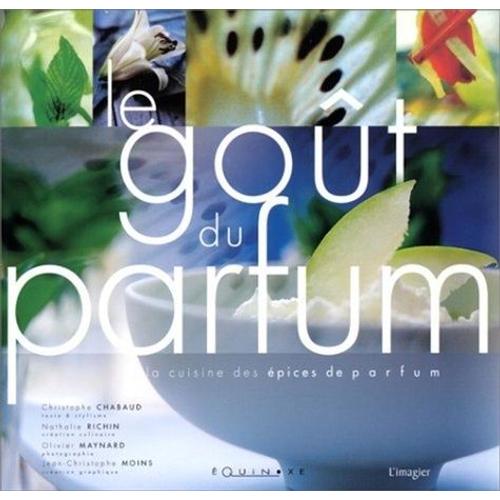 Le Goût Du Parfum - La Cuisine Des Épices De Parfum