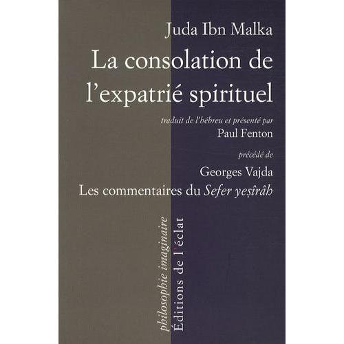 La Consolation De L'expatrié Spirituel - Un Commentaire Sur Le Livre De La Création Précédé Des Recherches Sur Les Commentaires Du Sefer Yesîrâh