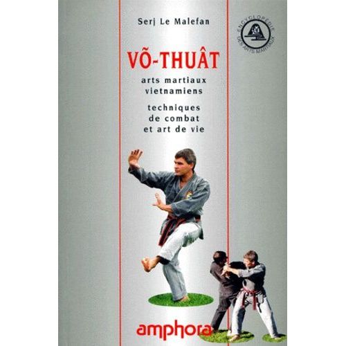 Vo-Thuat - Arts Martiaux Vietnamiens, Techniques De Combat Et Art De Vie