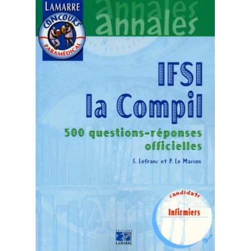 Ifsi La Compil - 500 Questions-Reponses Officielles