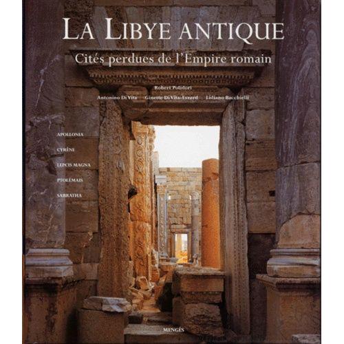 La Libye Antique - Cités Perdues De L'empire Romain
