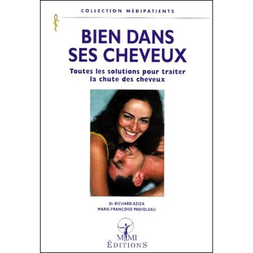 Bien Dans Ses Cheveux - Toutes Les Solutions Pour Traiter La Chute Des Cheveux