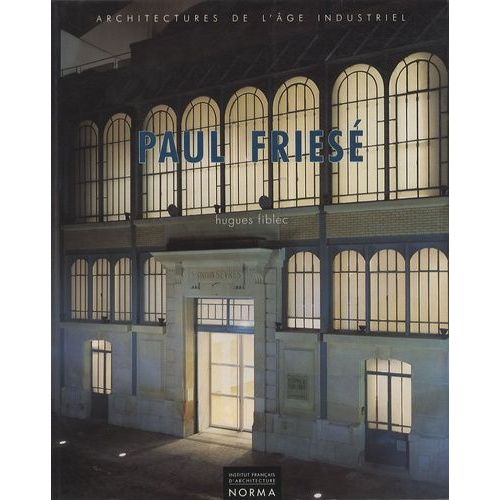 Paul Friesé (1851-1917) - Architectures De L'âge Industriel