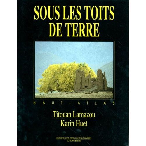 Haut Atlas - Sous Les Toits De Terre