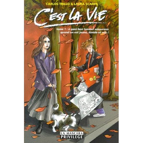 C'est La Vie Tome 1 : A Quoi Bon Tomber Amoureux Quand On Est Jeune, Timide Et Con !
