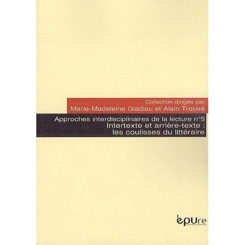 Intertexte Et Arrière-Texte : Les Coulisses Du Littéraire
