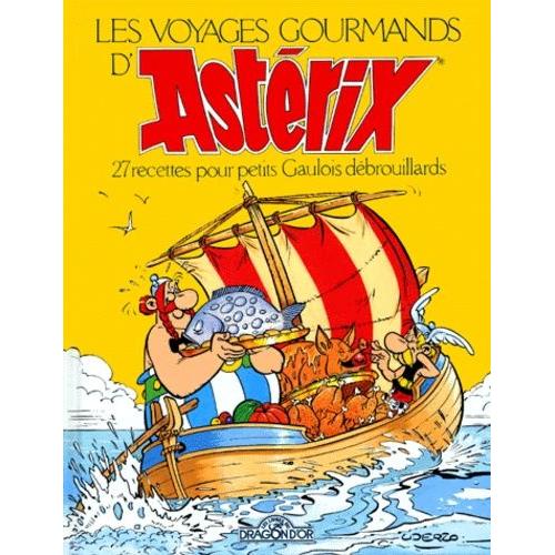 Les Voyages Gourmands D'asterix - 27 Recettes Pour Petits Gaulois Débrouillards