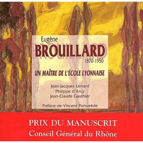 Eugène Brouillard, 1870-1950 - Un Maître De L'école Lyonnaise