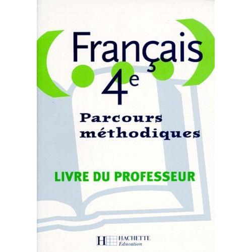 Francais 4eme Parcours Methodiques - Livre Du Professeur