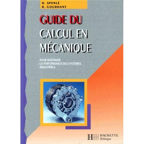 Guide Du Calcul Mecanique - Pour Maîtriser La Performance Des Systèmes Industriels, Édition 1998-1999