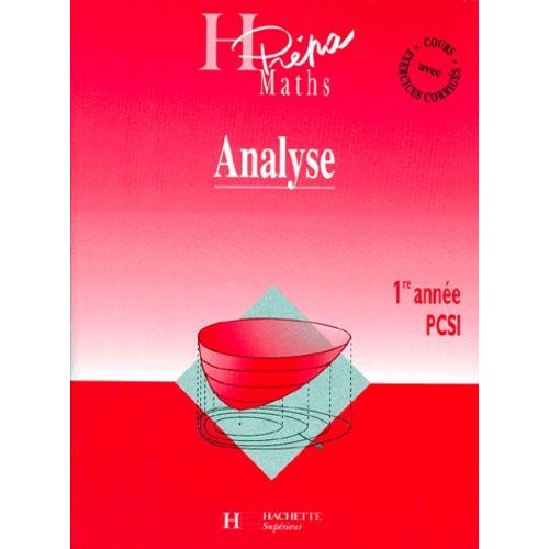 Mathematiques 1ere Annee Pcsi Analyse - Tome 3, Cours Et Exercices Corrigés