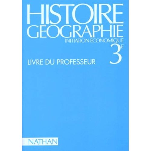 Histoire-Geographie 3eme Initiation Economique - Livre Du Professeur, Édition 1994
