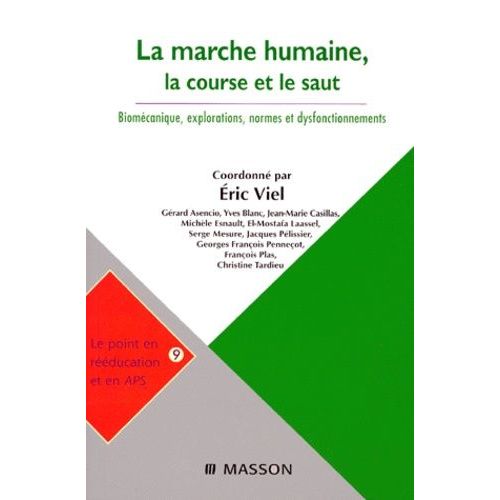 La Marche Humaine, La Course Et Le Saut - Biomécanique, Explorations, Normes Et Dysfonctionnements
