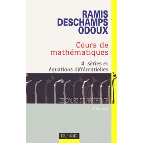 Cours De Mathématiques - Tome 4, Séries Et Équations Différentielles, 3ème Édition