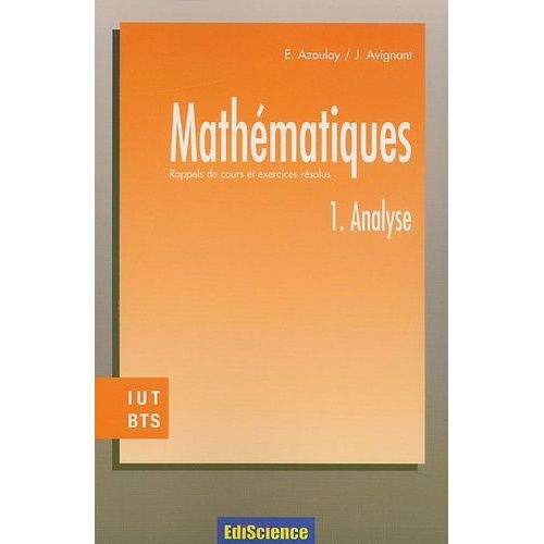 Mathématiques Iut Bts - Tome 1, Analyse, Rappels De Cours Et Exercices Résolus