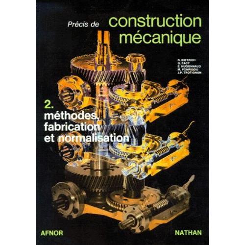 Precis De Construction Mecanique - Tome 2, Méthodes, Fabrication Et Normalisation, 9ème Édition