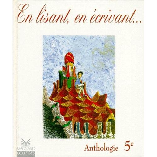 Francais 5eme En Lisant, En Ecrivant - Anthologie