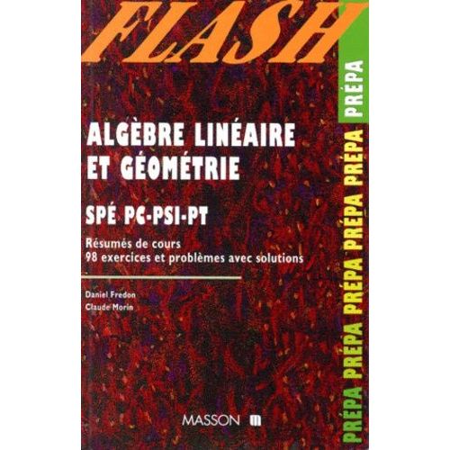 Algebre Lineaire Et Geometrie - Résumés De Cours, 98 Exercices Et Problèmes Avec Solutions