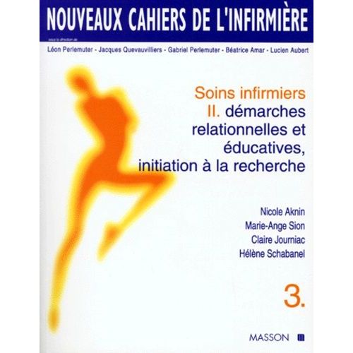 Soins Infirmiers - Tome 2, Démarches Relationnelles Et Éducatives, Initiation À La Recherche