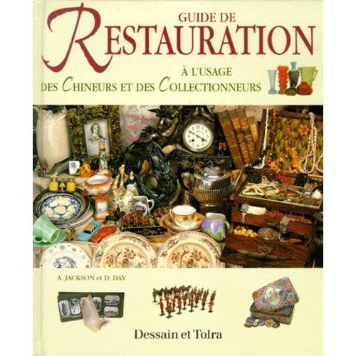 Guide De Restauration À L'usage Des Chineurs Et Des Collectionneurs