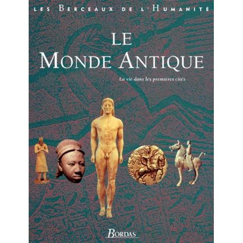 Le Monde Antique - La Vie Dans Les Premières Cités