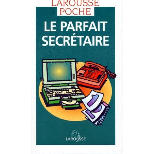 Le Parfait Secretaire - La Correspondance Commerciale Et Administrative