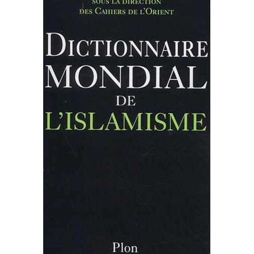 Dictionnaire Mondial De L'islamisme