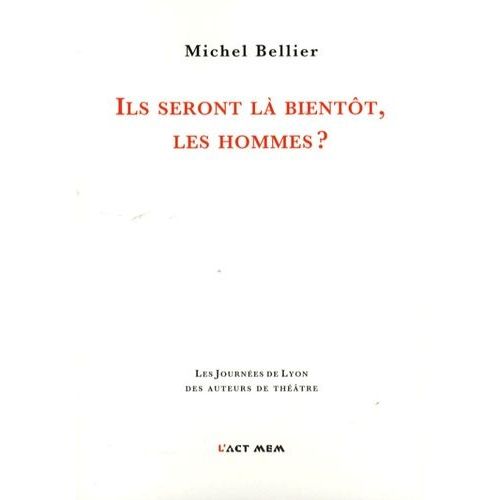 Ils Seront Là Bientôt, Les Hommes ?