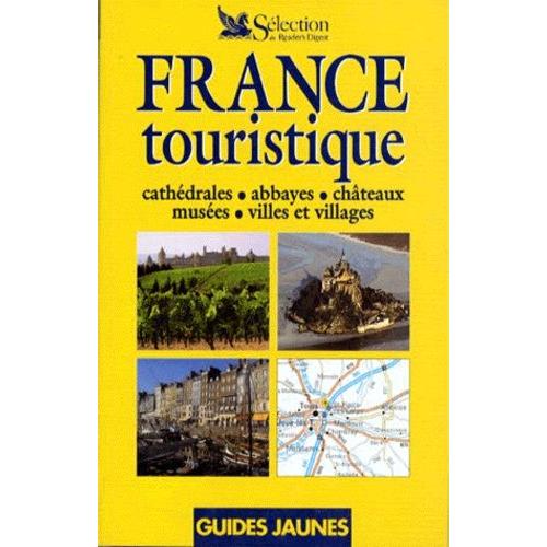 France Touristique - Cathédrales, Abbayes, Châteaux, Musées, Villes Et Villages