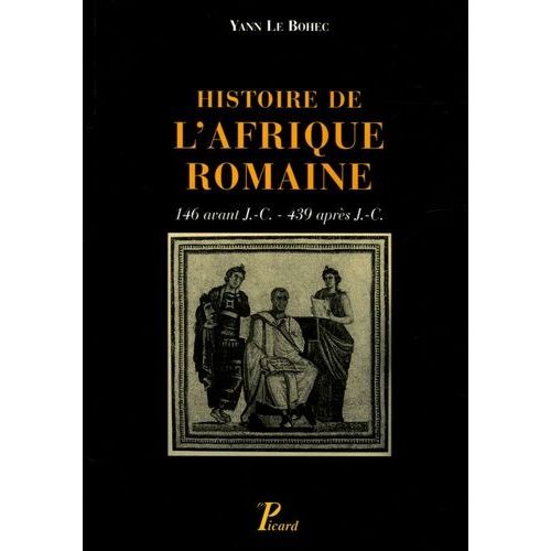 Histoire De L'afrique Romaine (146 Avant J-C - 439 Après J-C)
