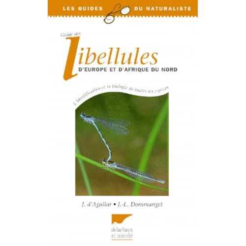 Guide Des Libellules D'europe Et D'afrique Du Nord - L'identification Et La Biologie De Toutes Les Espèces