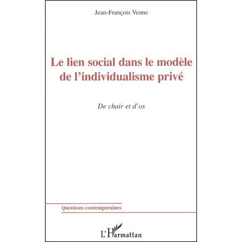 Le Lien Social Dans Le Modèle De L'individualisme Privé. De Chair Et D'os