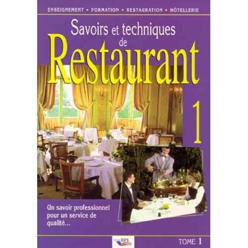 Savoirs Et Techniques De Restaurant - Tome 1, Un Savoir Professionnel Pour Un Service De Qualité