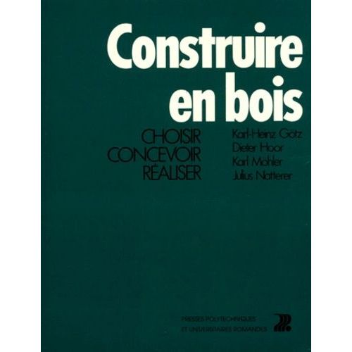 Construire En Bois - Tome 1, Choisir, Concevoir, Réaliser