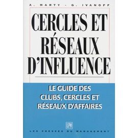 Cercles Et Reseaux D'influence - Le Guide Des Clubs, Cercles Et Réseaux D'affaires, 2ème Édition 1997