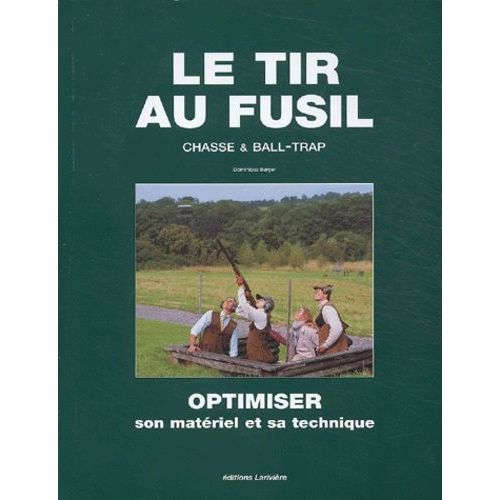 Le Tir Au Fusil - Chasse Et Ball-Trap