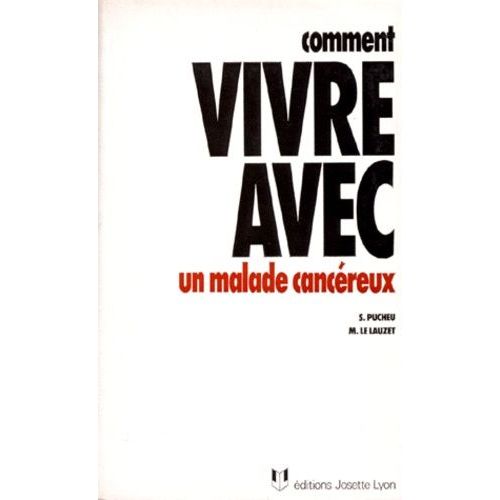 Comment Vivre Avec Un Malade Cancéreux - Edition 1998 Revue Et Mise À Jour