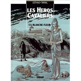Les Héros Cavaliers Tome 5 - Blanche Fleur