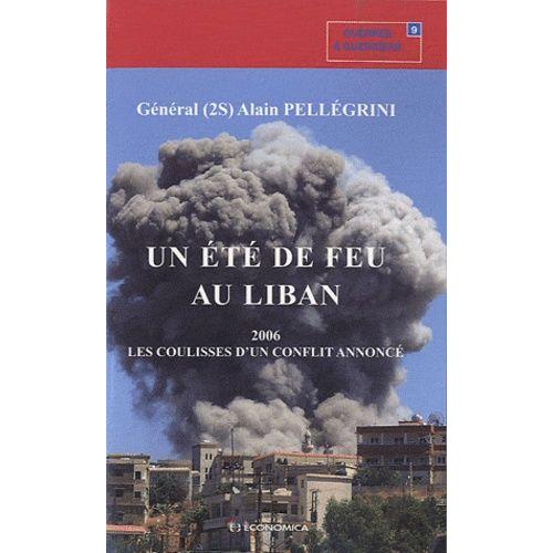 Un Été De Feu Au Liban - 2006, Les Coulisses D'un Conflit Annoncé