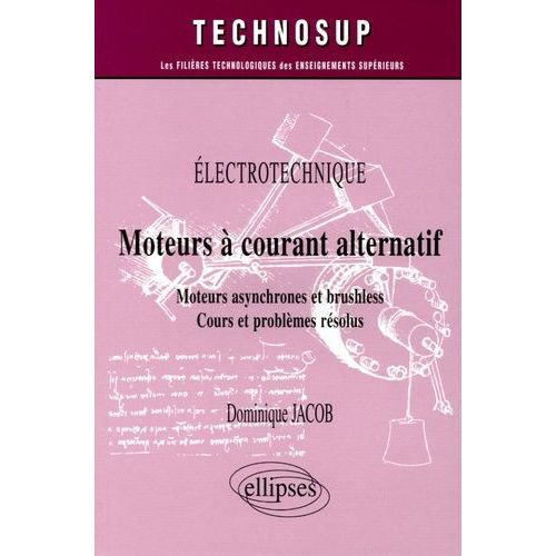 Moteurs À Courant Alternatif - Moteurs Asynchrones Et Brushless, Cours Et Problèmes