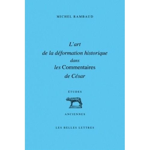 L'art De La Déformation Historique Dans Les Commentaires De César