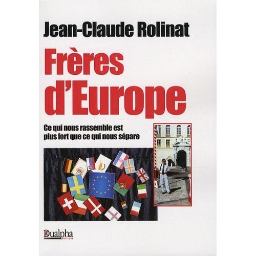 Frères D'europe - Ce Qui Nous Rassemble Est Plus Fort Que Ce Qui Nous Sépare